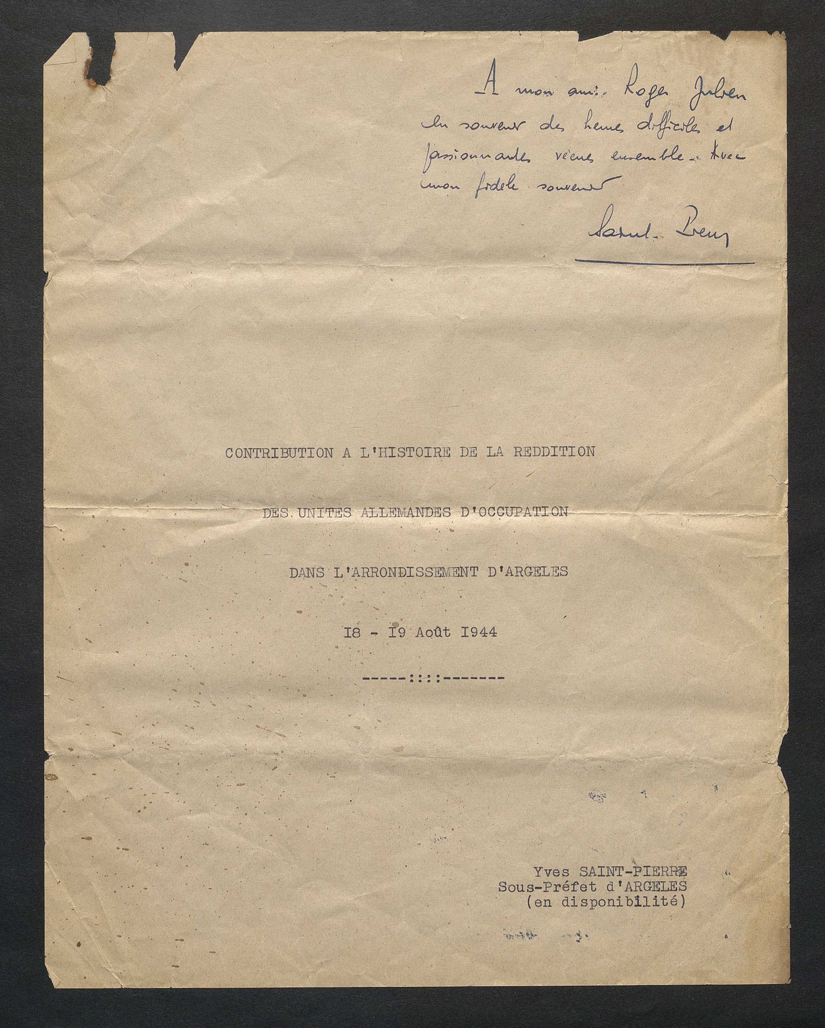 Contribution à l’histoire de la reddition des unités allemandes d’occupation dans l’arrondissement d’Argelès par le sous-préfet, Yves Saint-Pierre (s.d.), 1 J 643